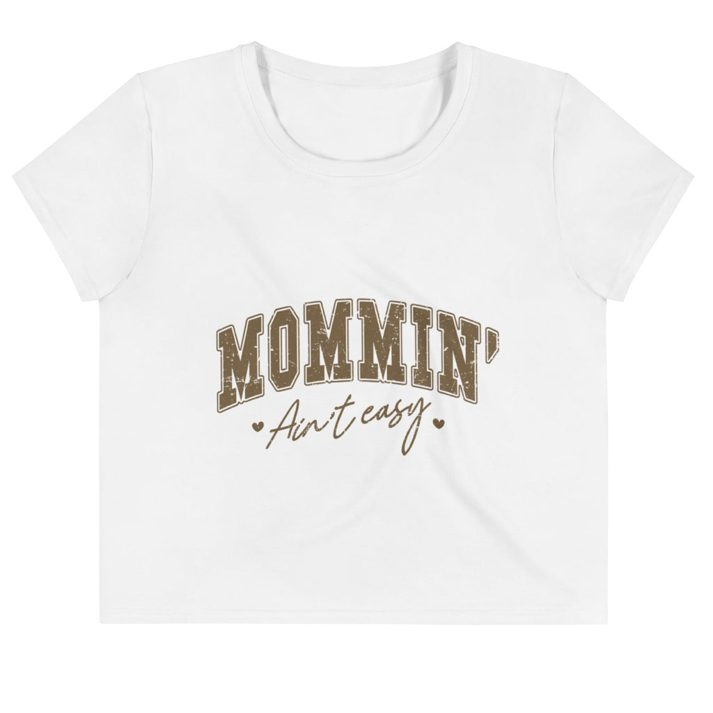 Mommin Ain't Easy Crop Top