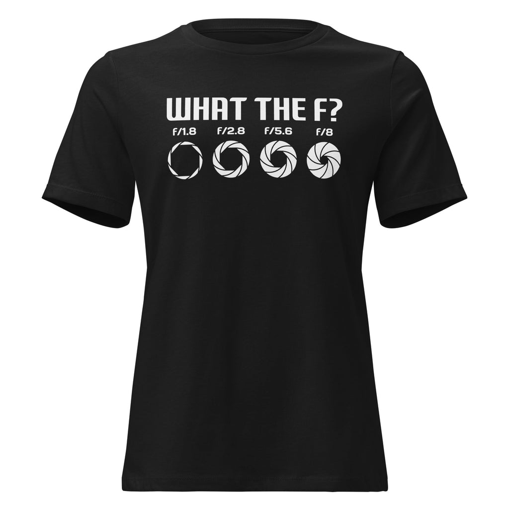 What the F? Photographer Humor Women's Relaxed T-Shirt