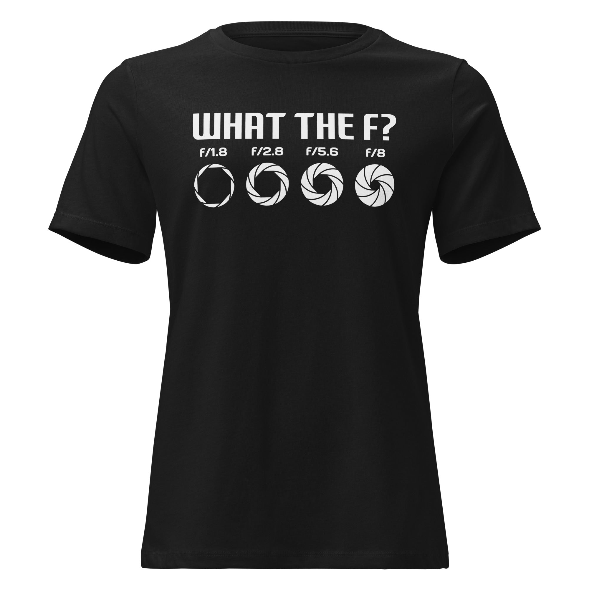 What the F? Photographer Humor Women's Relaxed T-Shirt