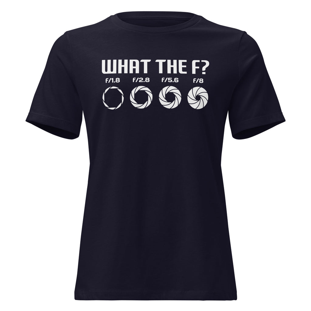 What the F? Photographer Humor Women's Relaxed T-Shirt